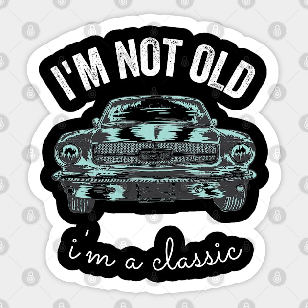 im not old im a classic Sticker by inspiringtee